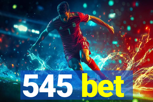 545 bet